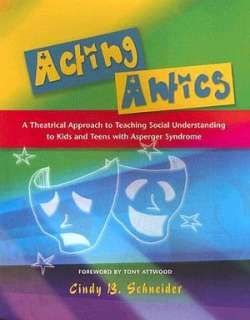   Acting Antics by Cindy B. Schneider, Kingsley 