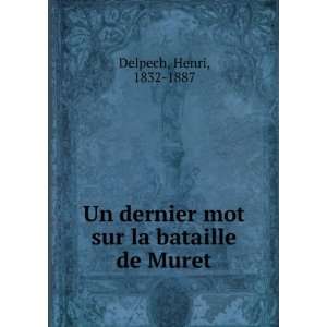   sur la bataille de Muret Henri, 1832 1887 Delpech  Books