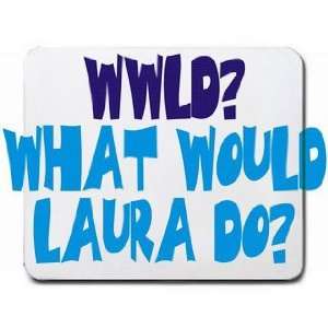  WWLD? What would Laura do? Mousepad