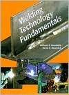 Welding Technology Fundamentals, (156637314X), William A. Bowditch 