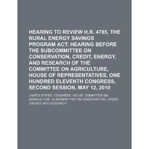Hearing to review H.R. 4785, the Rural Energy Savings Program Act 