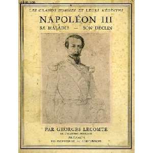 Napoleon III; Sa Maladie, Son Declin Georges Lecomte  