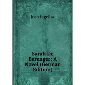  Sarah De Berenger A Novel (German Edition) Jean Ingelow Books