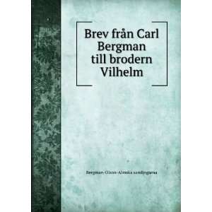   Bergman till brodern Vilhelm Bergman Olson Almska samlingarna Books