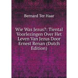   Van Jezus Door Ernest Renan (Dutch Edition) Bernard Ter Haar Books