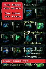 The More You Watch, the Less You Know News Wars/Submerged Hopes/Media 