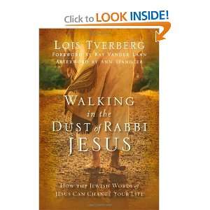  Walking in the Dust of Rabbi Jesus How the Jewish Words 