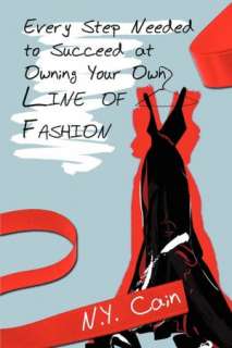   At Owning Your Own Line Of Fashion by N. Y. Cain, Publish America