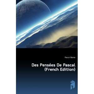   Des PensÃ©es De Pascal (French Edition) Pascal Blaise Books