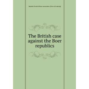  The British case against the Boer republics Imperial 