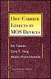 Hot Carrier Effects in MOS Devices, (0126822409), Eiji Takeda 