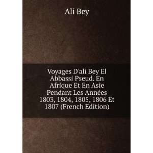  Voyages Dali Bey El Abbassi Pseud. En Afrique Et En Asie 