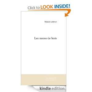 Les noces de bois (French Edition) Pascal Lebrun  Kindle 