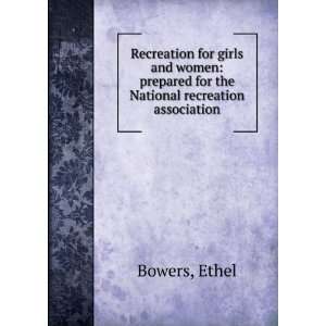   prepared for the National recreation association Ethel Bowers Books