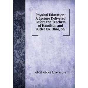   of Hamilton and Butler Co. Ohio, on . Abiel Abbot Livermore Books