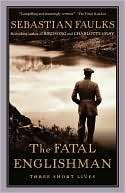 The Fatal Englishman Three Sebastian Faulks