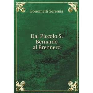    Dal Piccolo S. Bernardo al Brennero Bonomelli Geremia Books