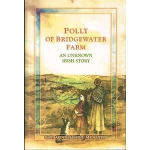  Polly of Bridgewater Farm An Unknown Irish Story 