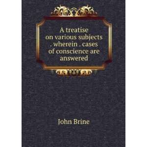   . wherein . cases of conscience are answered John Brine Books