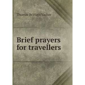    Brief prayers for travellers Thomas Brittain Vacher Books