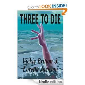 Three to Die Vickie Britton, Loretta Jackson, Judith Huey  