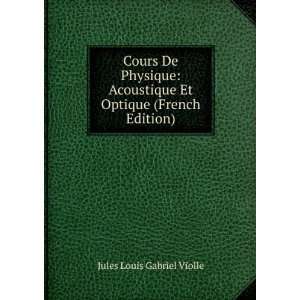 Cours De Physique Acoustique Et Optique (French Edition) Jules Louis 