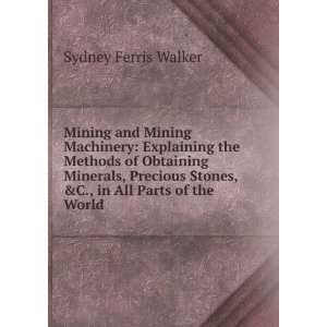  Mining and Mining Machinery Explaining the Methods of 