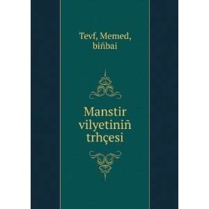    Manstir vilyetiniÃ± trhÃ§esi Memed, biÃ±bai Tevf Books