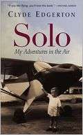 Solo My Adventures in the Air Clyde Edgerton