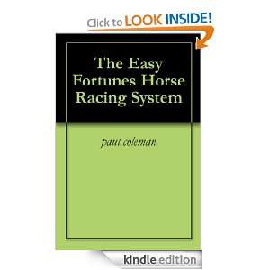 The Easy Fortunes Horse Racing System paul coleman  