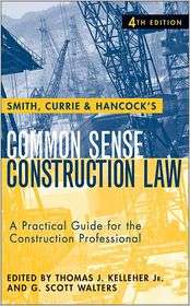 Common Sense Construction Law A Practical Guide for the Construction 