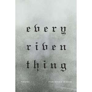    Every Riven Thing Poems [Hardcover] Christian Wiman Books