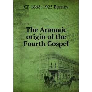    The Aramaic origin of the Fourth Gospel CF 1868 1925 Burney Books