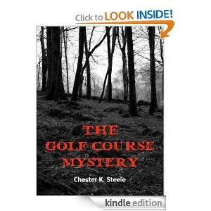 THE GOLF COURSE MYSTERY [TOC Annotated] CHESTER K. STEELE  
