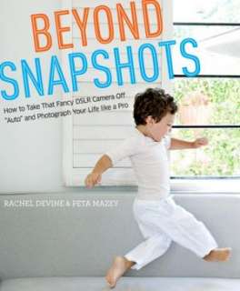   Mamarazzi Every Moms Guide to Photographing Kids by 