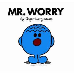 Poor Mr Worry. Whatever happened, he worried about it. Will he ever 