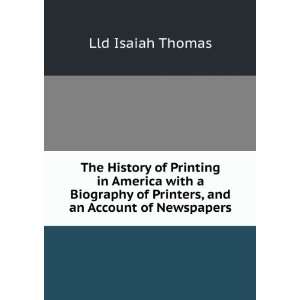  The History of Printing in America with a Biography of 