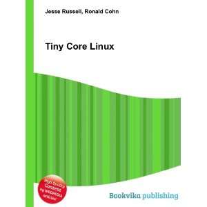  Tiny Core Linux Ronald Cohn Jesse Russell Books