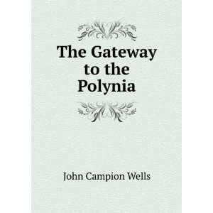  The Gateway to the Polynia John Campion Wells Books