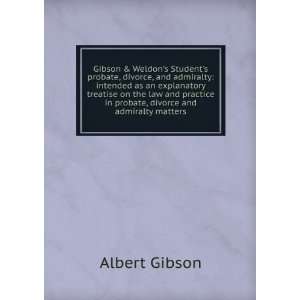  Gibson & Weldons Students probate, divorce, and admiralty 