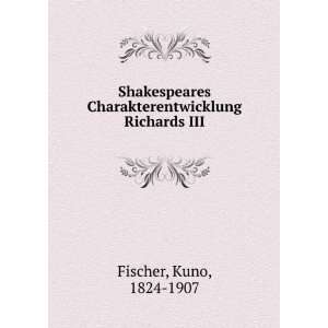  Shakespeares Charakterentwicklung Richards III Kuno, 1824 