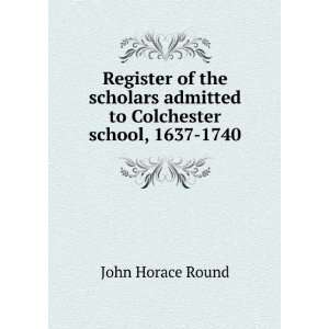  Register of the scholars admitted to Colchester school 