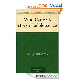 Who Cares? A story of adolescence Cosmo Hamilton  Kindle 