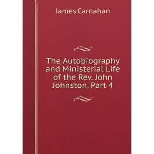   Life of the Rev. John Johnston, Part 4 James Carnahan Books