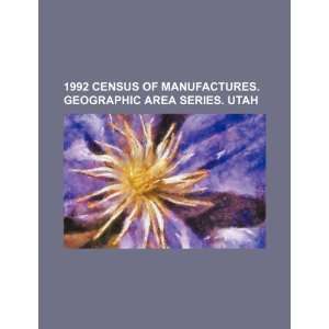  1992 census of manufactures. Geographic area series. Utah 