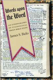 Words upon the Word An Ethnography of Evangelical Group Bible Study 