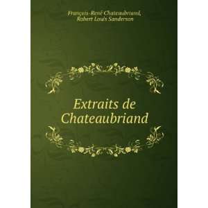   . Robert Louis Sanderson FranÃ§ois RenÃ© Chateaubriand Books