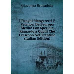   Che Crescono Nel Trentino (Italian Edition) Giacomo Bresadola Books