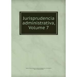  Jurisprudencia administrativa, Volume 7 Spain. Consejo de 