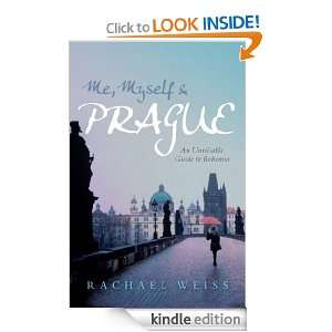 Me, Myself & Prague Rachael Weiss  Kindle Store